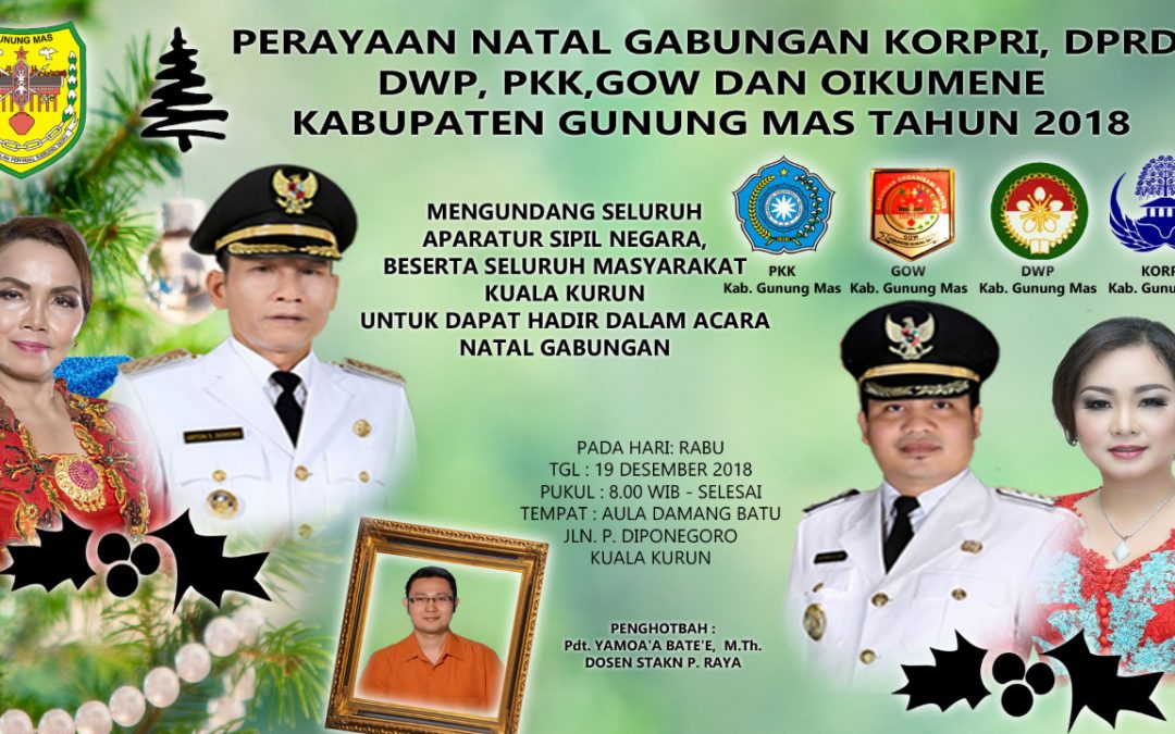 Bagi Masyarakat Kabupaten Gumas,   Hadirilah Ibadah dan Perayaan Natal Gabungan  Korpri, DPRD, DWP, PKK,  GOW, dan Oikumene.