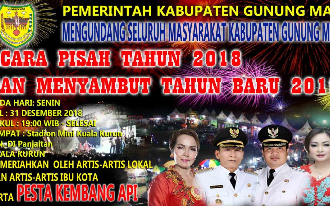 Untuk Masyarakat Wilayah Kabupaten Gunung Mas,  agar dapat Menghadiri dan Menyaksikan  Acara Malam Pisah Tahun 2018 dan Menyambut Tahun Baru 2019