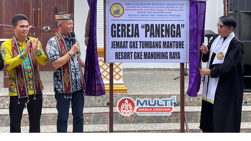 Bupati Gunung Mas Hadiri Peresmian Dan Pentahbisan Gedung Gereja Panenga Jemaat GKE Tumbang Matuhe