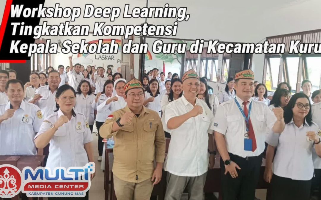 Workshop Deep Learning, Tingkatkan Kompetensi Kepala Sekolah dan Guru di Kecamatan Kurun