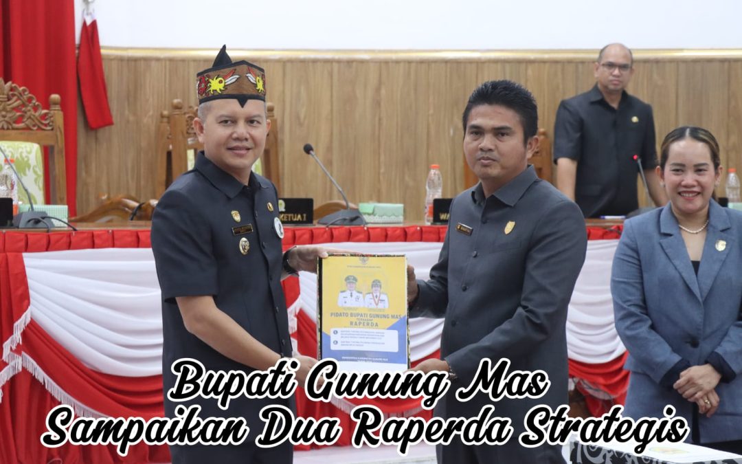 Bupati Gumas Sampaikan Dua Raperda Strategis